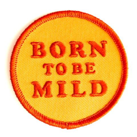 Born To Be Mild Embroidered Iron-On Patch: 2.5" wide