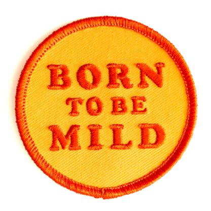 Born To Be Mild Embroidered Iron-On Patch: 2.5" wide