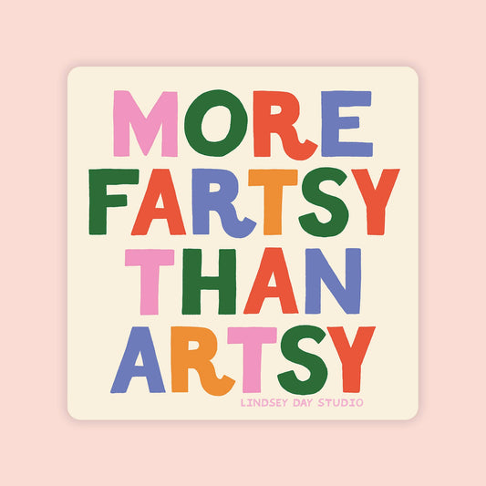 More Fartsy than Artsy Sticker Vinyl Sticker